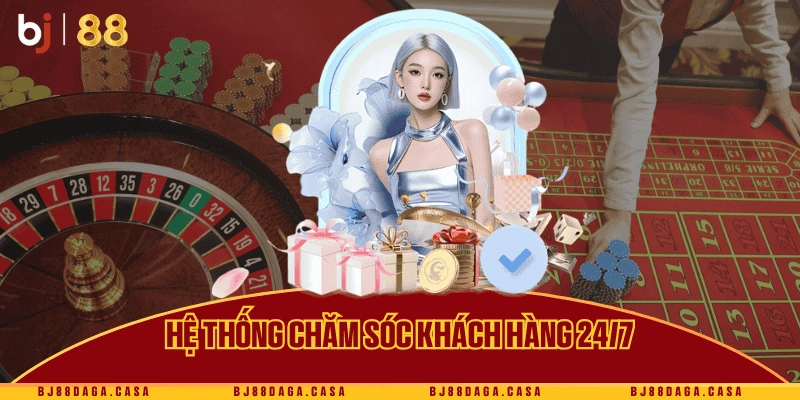 Chăm sóc khách hàng 24/7 tận tâm