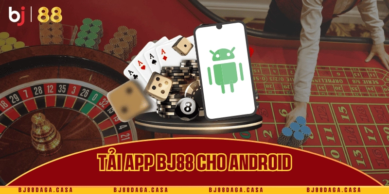 Tải app cho Android, trải nghiệm tiện lợi